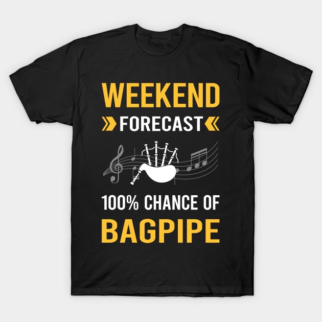 Weekend Forecast Bagpipe Bagpipes Bagpiper T-Shirt by Good Day